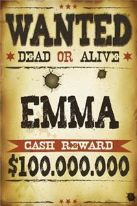 Emma Wanted Dead Or Alive Cash Reward $100,000,000