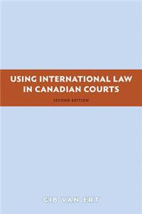 Using International Law in Canadian Courts, 2/e