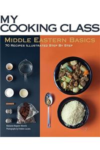 Middle Eastern Basics: 70 Recipes Illustrated Step by Step: 70 Recipes Illustrated Step by Step