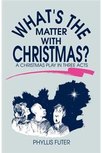 What's The Matter With Christmas?
