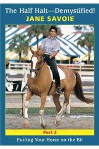 The Half Halt-Demystified! 2: Putting Your Horse on the Bit