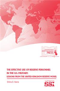 Effective Use of Reserve Personnel in the U.S. Military: Lessons from the United Kingdom Reserve Model
