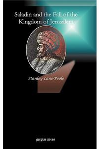 Saladin and the Fall of the Kingdom of Jerusalem