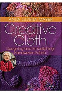 Creative Cloth: Designing and Embellishing Handwoven Fabric