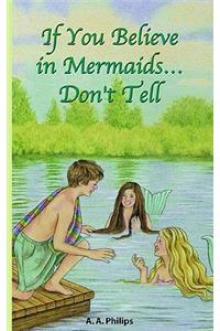 If You Believe in Mermaids... Don't Tell