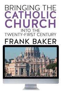 Bringing the Catholic Church Into the Twenty-First Century