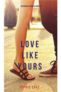 Love Like Yours (the Romance Chronicles-Book #5)