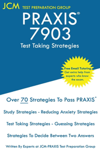 PRAXIS 7903 Test Taking Strategies