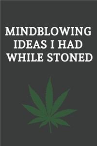 Mind Blowing Ideas I Had While Stoned