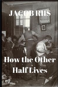 How the Other Half Lives