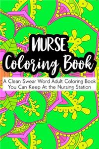 Nurse Coloring Book A Clean Swear Word Adult Coloring Book You Can Keep At The Nursing Station