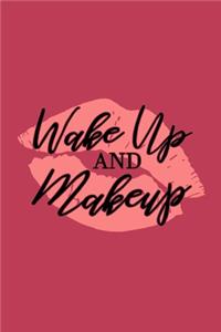 Wake up and Makeup