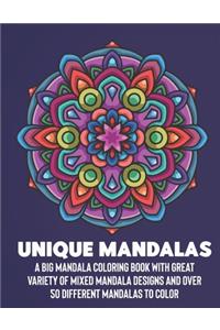 Unique Mandalas: A Big Mandala Coloring Book with Great Variety of Mixed Mandala Designs and Over 100 Different Mandalas to Color