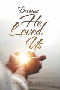 Because He Loved Us