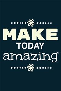 Make Today Amazing
