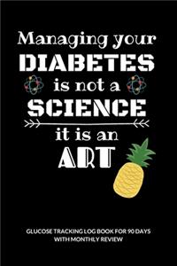 Managing your Diabetes is not a Science it is an Art Floral Glucose Tracking Log Book