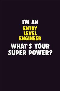 I'M An Entry Level Engineer, What's Your Super Power?