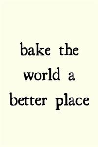 Bake the world a better place