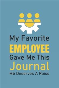 My Favorite Employee Gave Me This Journal. He Deserves A Raise!
