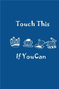 Touch This If You Can Blue Notebook 120 Blank Lined Page (6 x 9')
