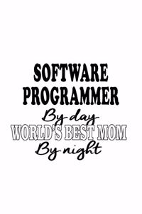 Software Programmer By Day World's Best Mom By Night