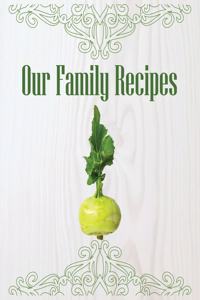 Our Family Recipes. Collect the Recipes You Love in Your Own Recipe Book. Create Your Own Collected Recipe Book. Blank Recipe Book to Write in.