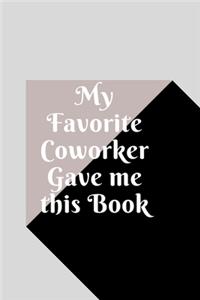 My Favorite Coworker Gave me this Book