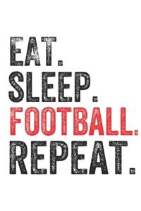 Eat Sleep football Repeat Sports Notebook Gift