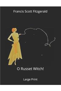 O Russet Witch!