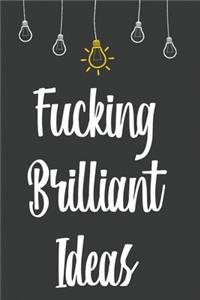 Fucking Brilliant Ideas