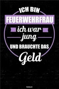 Ich bin Feuerwehrfrau ich war jung und brauchte das Geld Notizbuch