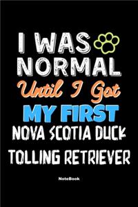 I Was Normal Until I Got My First Nova Scotia Duck Tolling Retriever Notebook - Nova Scotia Duck Tolling Retriever Dog Lover and Pet Owner