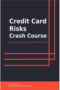 Credit Card Risks Crash Course
