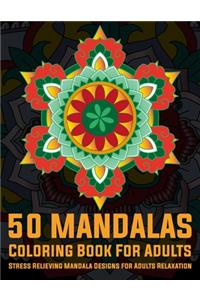 50 Mandalas Coloring Book For Adults Stress Relieving Mandala Designs for Adults Relaxation