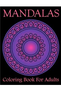 Mandalas Coloring Book For Adults: Mandala Coloring Book with Great Variety of Mixed Mandala Designs and Over 25 Different Mandalas to Color