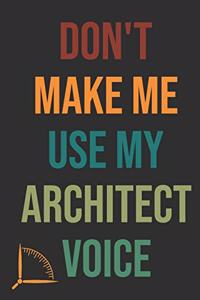 Don't Make Me Use My Architect Voice