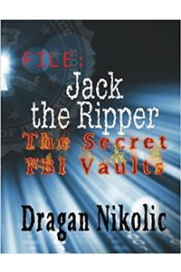 FILE: Jack the Ripper: The Secret FBI Vaults: Volume 15
