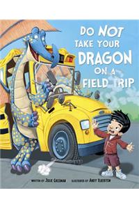 Do Not Take Your Dragon on a Field Trip