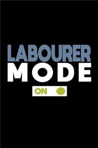 Labourer mode on