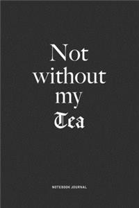 Not Without My Tea