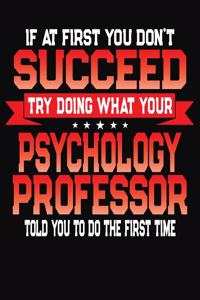If At First You Don't Succeed Try Doing What Your Psychology Professor Told You To Do The First Time