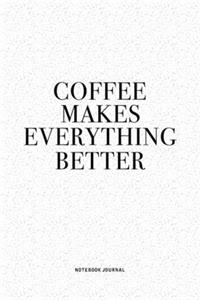 Coffee Makes Everything Better