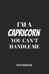I'm a Capricorn You can't handle me Notebook