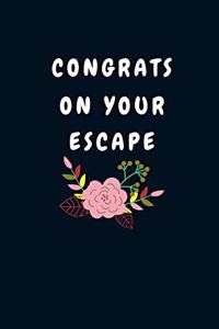 Congrats On Your Escape