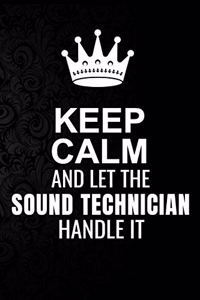 Keep Calm and Let the Sound technician Handle It
