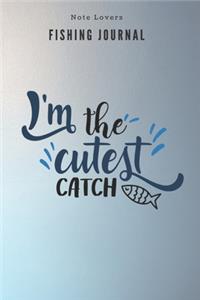 I'm the cutest catch - Fishing Journal