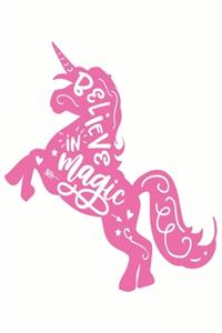 Believe In Magic (Unicorn Journal Notebook)