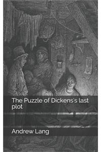 The Puzzle of Dickens's last plot