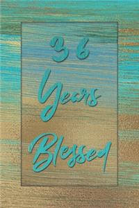 36 Years Blessed