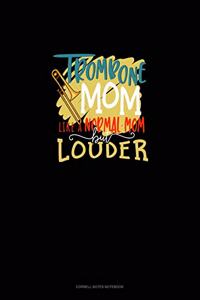 Trombone Mom Like A Normal Mom But Louder